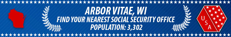 Social Security Offices in Arbor Vitae, Wisconsin Arbor Vitae, WI Social Security Offices