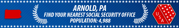 Social Security Offices in Arnold, Pennsylvania Arnold, PA Social Security Offices