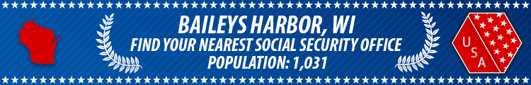 Social Security Offices in Baileys Harbor, Wisconsin Baileys Harbor, WI Social Security Offices