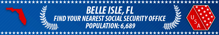 Social Security Offices in Belle Isle, Florida Belle Isle, FL Social Security Offices