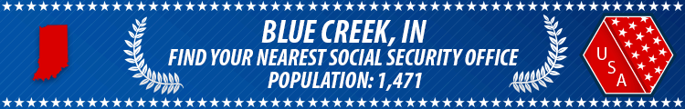 Social Security Offices in Blue Creek, Indiana Blue Creek, IN Social Security Offices