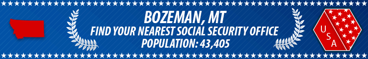 Social Security Offices in Bozeman, Montana Bozeman, MT Social Security Offices