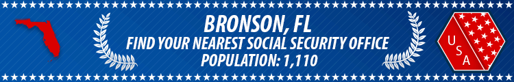Social Security Offices in Bronson, Florida Bronson, FL Social Security Offices