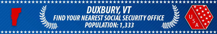 Social Security Offices in Duxbury, Vermont Duxbury, VT Social Security Offices