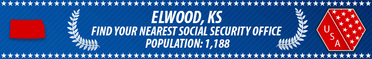 Social Security Offices in Elwood, Kansas Elwood, KS Social Security Offices