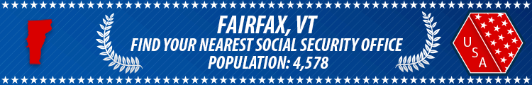 Social Security Offices in Fairfax, Vermont Fairfax, VT Social Security Offices