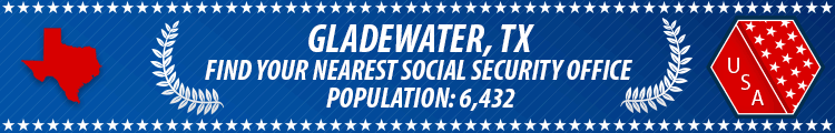 Social Security Offices in Gladewater, Texas Gladewater, TX Social Security Offices