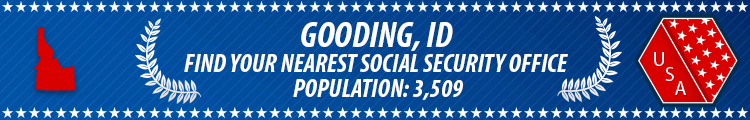 Social Security Offices in Gooding, Idaho Gooding, ID Social Security Offices