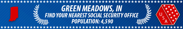Social Security Offices in Green Meadows, Indiana Green Meadows, IN Social Security Offices