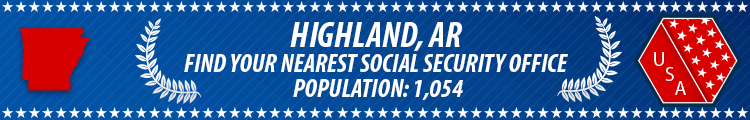 Social Security Offices in Highland, Arkansas Highland, AR Social Security Offices