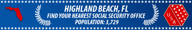 Social Security Offices in Highland Beach, Florida Highland Beach, FL Social Security Offices