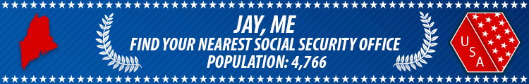 Social Security Offices in Jay, Maine Jay, ME Social Security Offices