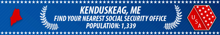 Social Security Offices in Kenduskeag, Maine Kenduskeag, ME Social Security Offices