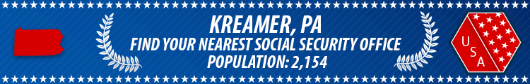 Social Security Offices in Kreamer, Pennsylvania Kreamer, PA Social Security Offices