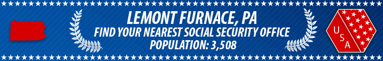 Social Security Offices in Lemont Furnace, Pennsylvania Lemont Furnace, PA Social Security Offices