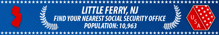 Social Security Offices in Little Ferry, New Jersey Little Ferry, NJ Social Security Offices