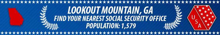 Social Security Offices in Lookout Mountain, Georgia Lookout Mountain, GA Social Security Offices
