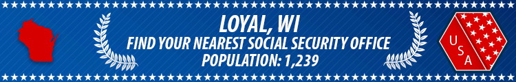 Social Security Offices in Loyal, Wisconsin Loyal, WI Social Security Offices