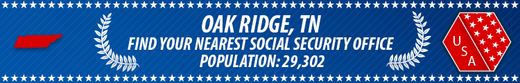 Social Security Offices in Oak Ridge, Tennessee Oak Ridge, TN Social Security Offices
