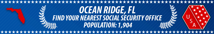 Social Security Offices in Ocean Ridge, Florida Ocean Ridge, FL Social Security Offices