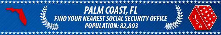 Social Security Offices in Palm Coast, Florida Palm Coast, FL Social Security Offices