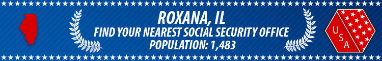 Social Security Offices in Roxana, Illinois Roxana, IL Social Security Offices