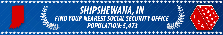 Social Security Offices in Shipshewana, Indiana Shipshewana, IN Social Security Offices