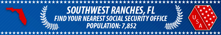Social Security Offices in Southwest Ranches, Florida Southwest Ranches, FL Social Security Offices