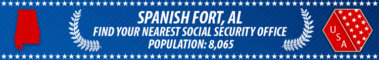 Social Security Offices in Spanish Fort, Alabama Spanish Fort, AL Social Security Offices
