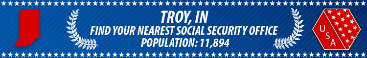 Social Security Offices in Troy, Indiana Troy, IN Social Security Offices
