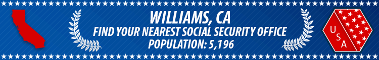 Social Security Offices in Williams, California Williams, CA Social Security Offices