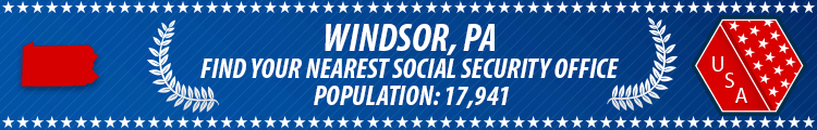 Social Security Offices in Windsor, Pennsylvania Windsor, PA Social Security Offices